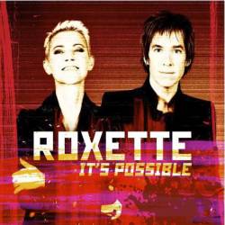 Roxette : It's Possible